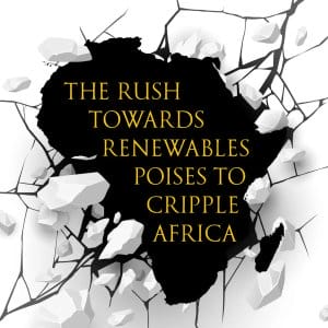 The Rush towards Renewables Poises to Cripple Africa